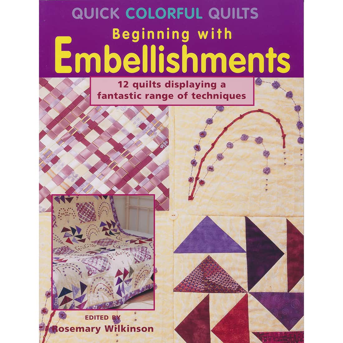 Quick Colorful Quilts: Beginning with Embellishments