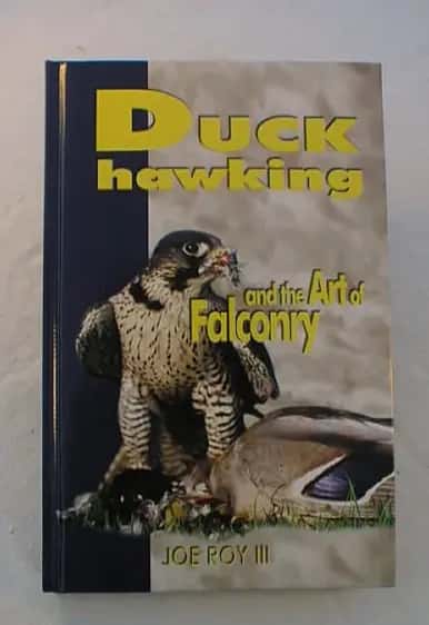 Duck Hawking, and the Art of Falconry soft cover book