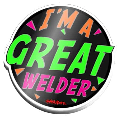 I’m A Great Welder