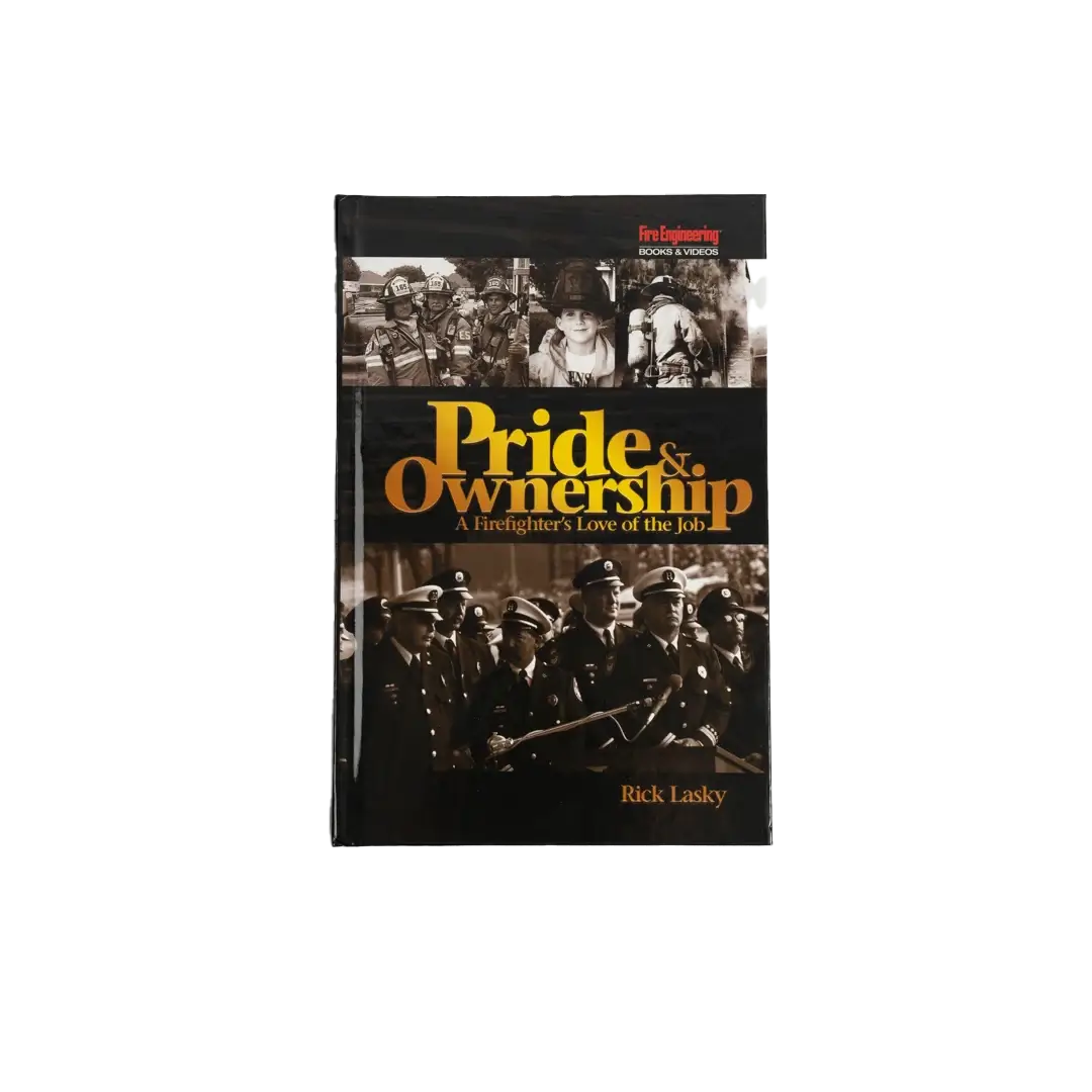 Pride & Ownership: A Firefighter’s Love of the Job Book – Rick Lasky