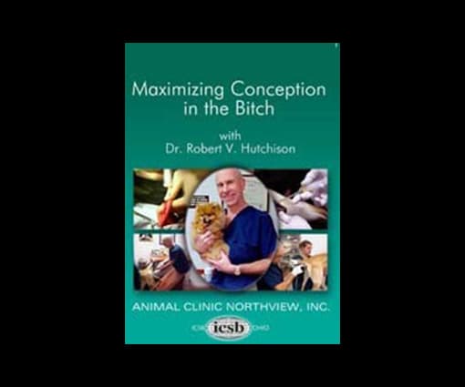 Maximizing Conception in the Bitch Dr. Robert V. Hutchison, 2006 (DVD)