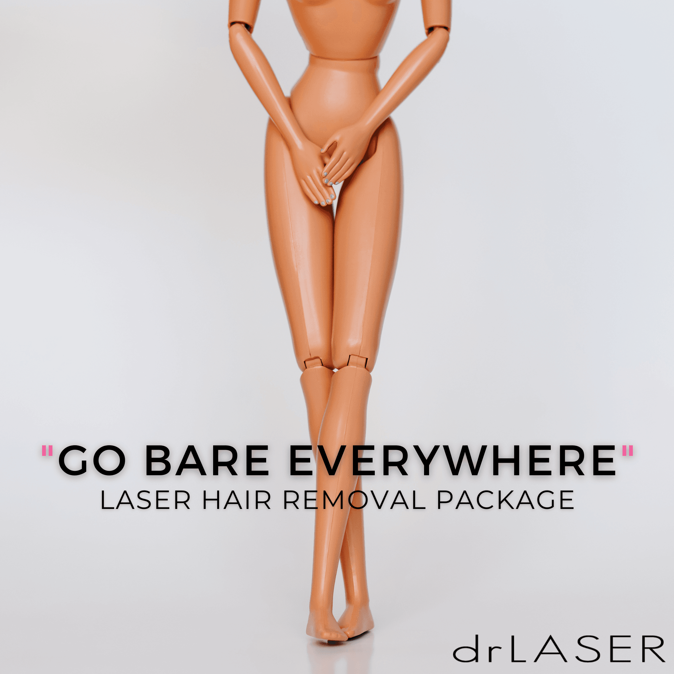 “GO BARE EVERYWHERE” | Full-Leg