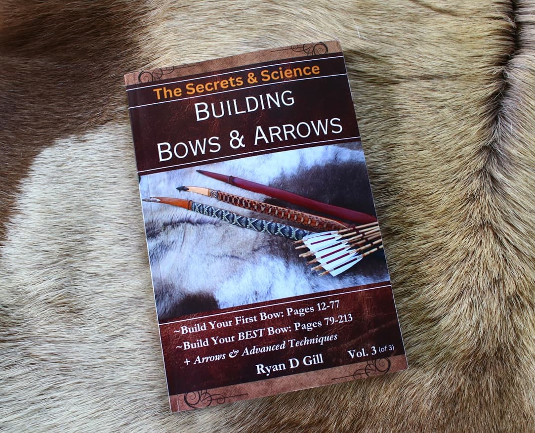 Building Bows & Arrow – The Secrets & Science Vol.3