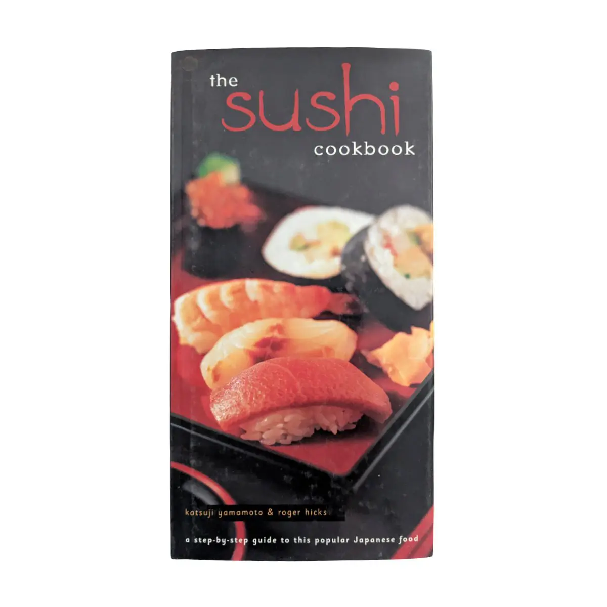 The Sushi Cookbook Step by Step Guide, Sushi Recipes Book, Japanese Cooking Guide, Beginner Sushi Cookbook, Sushi at Home