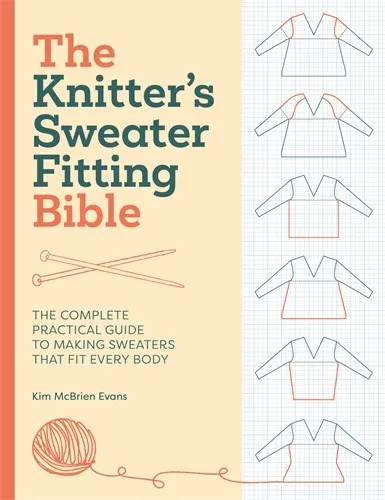 The Knitter’s Sweater Fitting Bible