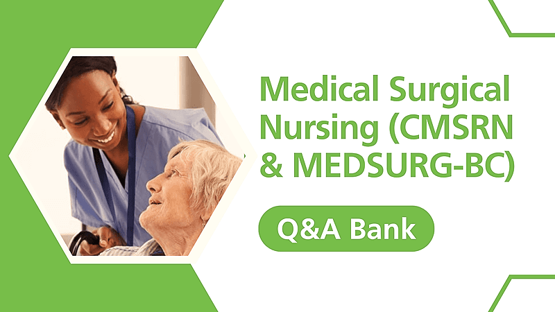 2024 Digital Q&A Bank – 100 Practice Questions and Rationales for CMSRN & MEDSURG-BC