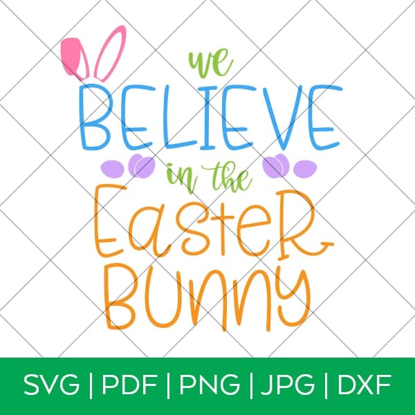 We Believe in the Easter Bunny – Easter SVG