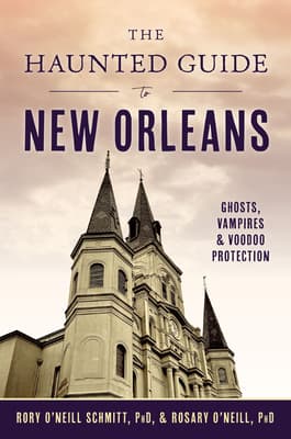 The Haunted Guide To New Orleans