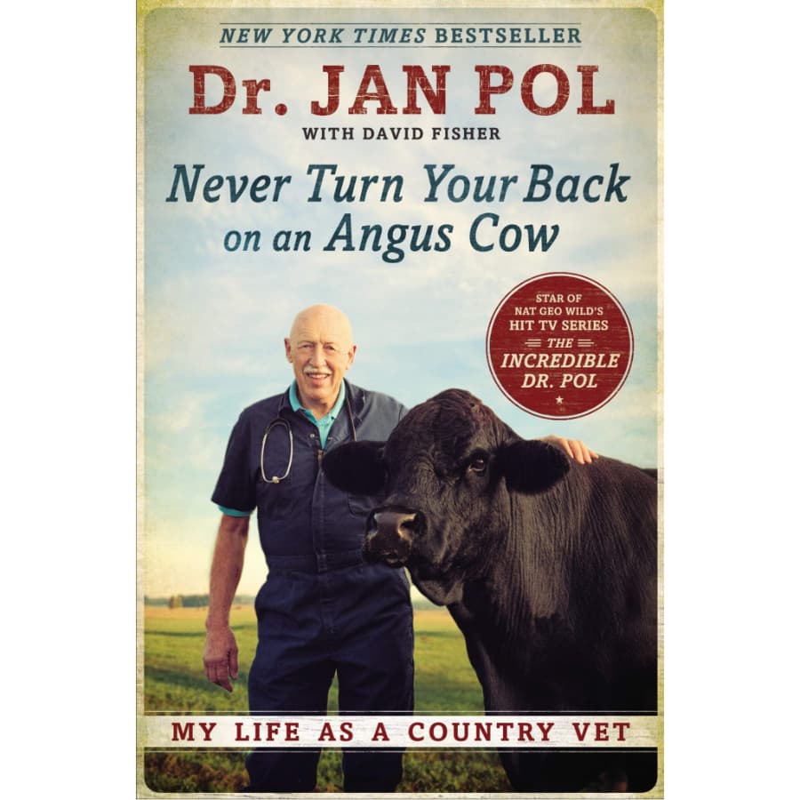 Never Turn Your Back on an Angus Cow: My Life as a Country Vet
