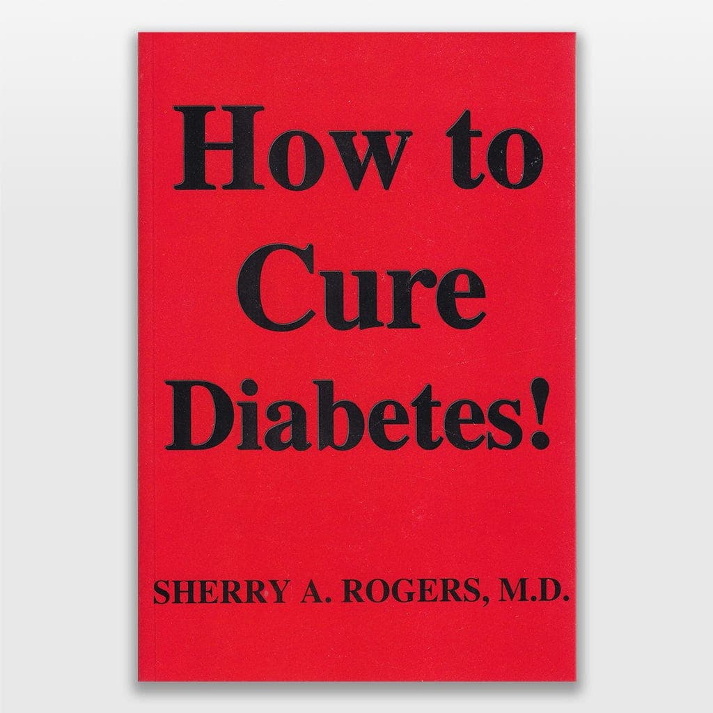 How to Cure Diabetes! by Sherry Rogers, M.D.