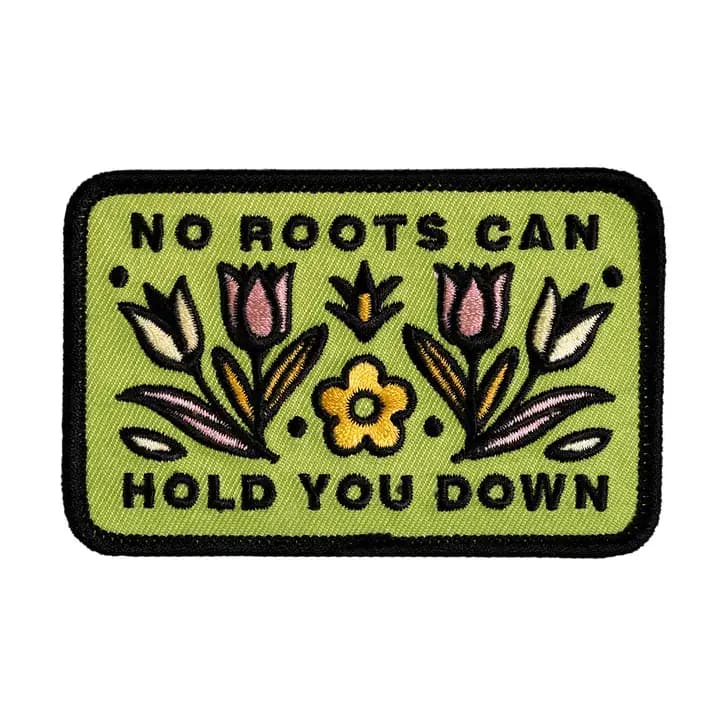 No Roots Can Hold You Down Embroidered Patch