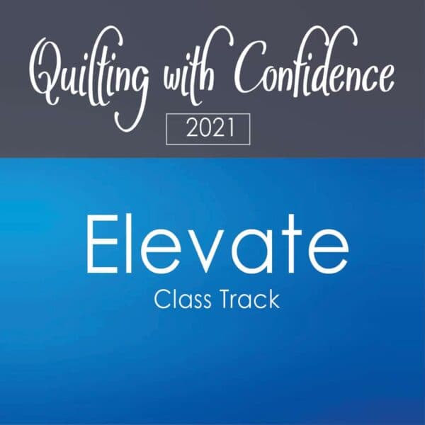 Elevate – Quilting with Confidence